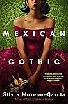 Mexican Gothic by Silvia Moreno-Garcia