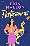 Flirtasaurus by Erin  Mallon