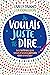 Je voulais juste te dire...