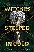 Witches Steeped in Gold (Witches Steeped in Gold, #1)