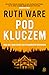 Pod kluczem by Ruth Ware