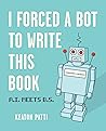 I Forced a Bot to Write This Book by Keaton Patti