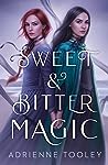 Sweet & Bitter Magic by Adrienne Tooley