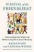 Survival of the Friendliest: Understanding Our Origins and Rediscovering Our Common Humanity