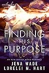 Finding His Purpose by Jena Wade