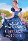 Cheers to the Duke by Sally MacKenzie