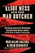 Eliot Ness and the Mad Butcher: Hunting America's Deadliest Unidentified Serial Killer at the Dawn of Modern Criminology