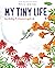 My Tiny Life by Ruby T. Hummingbird