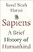 Sapiens A Brief History of Humankind by Yuval Noah Harari