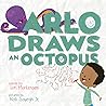 Arlo Draws an Octopus by Lori Mortensen