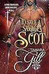 To Save a Savage Scot by Tamara Gill