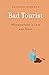 Bad Tourist: Misadventures in Love and Travel