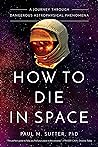 How to Die in Space by Paul M. Sutter