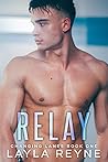 Relay by Layla Reyne