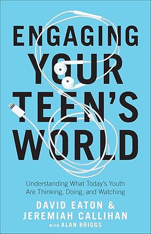 Engaging Your Teen's World by David Eaton