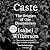 Caste: The Origins of Our Discontents