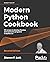 Modern Python Cookbook: 133 recipes to develop flawless and expressive programs in Python 3.8, 2nd Edition