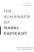 The Almanack of Naval Ravikant: A Guide to Wealth and Happiness