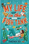 My Life in the Fish Tank by Barbara Dee