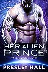 Her Alien Prince by Presley Hall