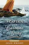 A Captain for Caroline Gray by Julie Wright