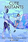 Cute Mutants Vol 2: Young, Gifted & Queer