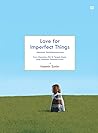 Love for Imperfect Things - Mencintai Ketidaksempurnaan by Haemin Sunim