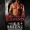 Braving the Elements by K.F. Breene