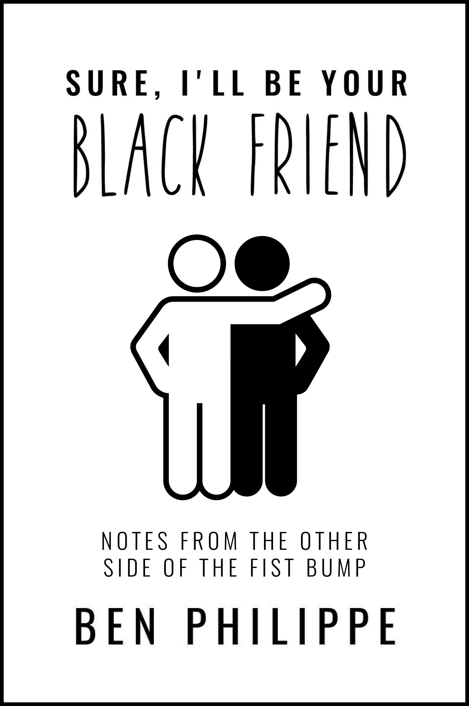 Sure, I'll Be Your Black Friend by Ben Philippe