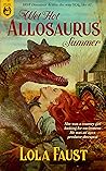 Wet Hot Allosaurus Summer by Lola Faust