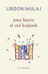 Mos harro të më kujtosh by Liridon Mulaj