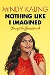 Nothing Like I Imagined [Except For Sometimes] by Mindy Kaling