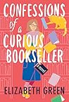 Confessions of a Curious Bookseller by Elizabeth    Green