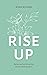 RISE UP: Believing God When...