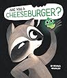 Are You a Cheeseburger? by Monica Arnaldo