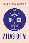 Atlas of AI by Kate Crawford