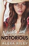 Naughty and Notorious by Alexa Riley