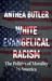 White Evangelical Racism: The Politics of Morality in America