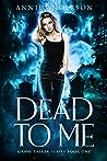 Dead to Me by Annie Anderson