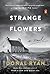 Strange Flowers: A Novel