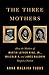 The Three Mothers: How the ...