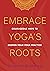 Embrace Yoga's Roots by Susanna Barkataki