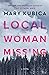 Local Woman Missing by Mary Kubica