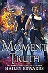 Moment of Truth by Hailey Edwards