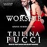 Worship by Trilina Pucci