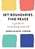 Set Boundaries, Find Peace: A Guide to Reclaiming Yourself