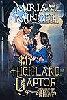 My Highland Captor by Miriam Minger