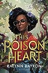 This Poison Heart by Kalynn  Bayron