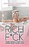 Rich As F*ck: More Money Than You Know What to Do With