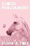 Cloud Parliament by Olivia A. Cole